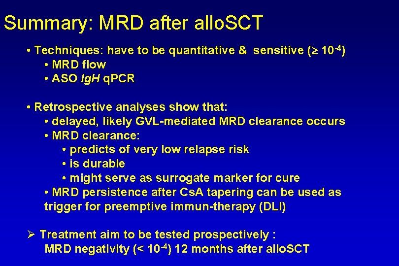 Summary: MRD after allo. SCT • Techniques: have to be quantitative & sensitive (