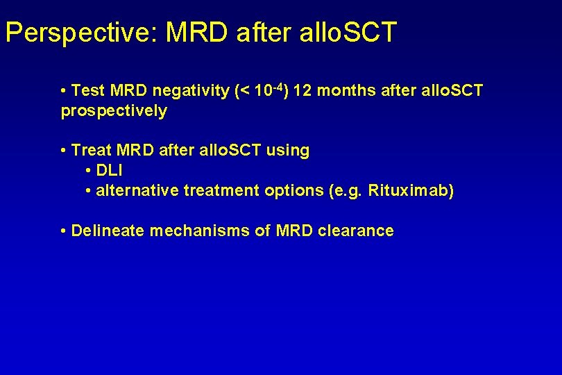 Perspective: MRD after allo. SCT • Test MRD negativity (< 10 -4) 12 months