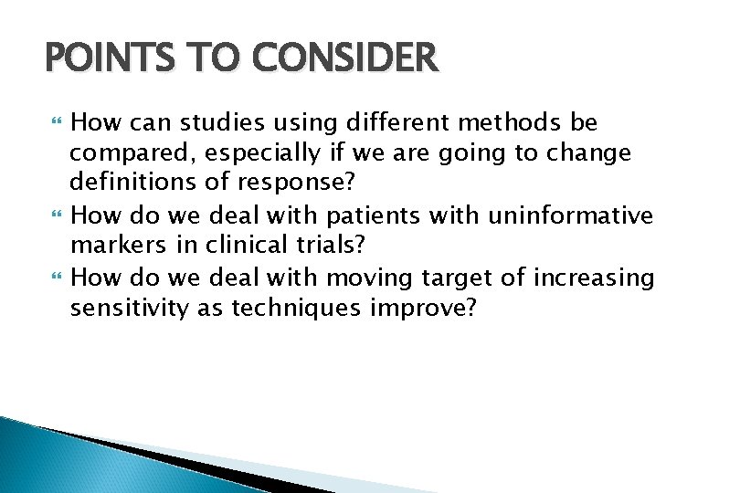 POINTS TO CONSIDER How can studies using different methods be compared, especially if we