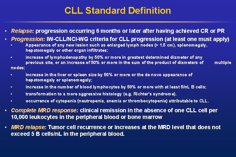 CLL Standard Definition • Relapse: progression occurring 6 months or later after having achieved