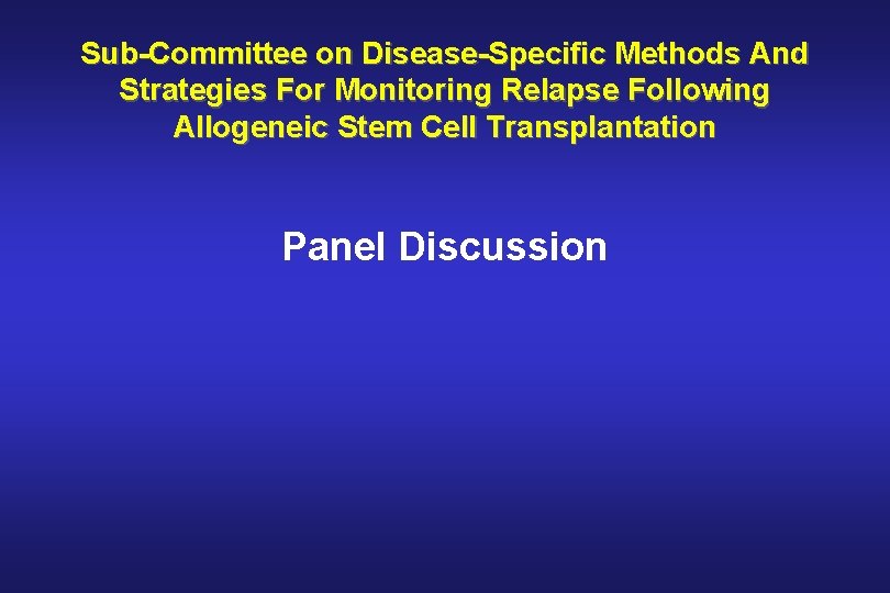 Sub-Committee on Disease-Specific Methods And Strategies For Monitoring Relapse Following Allogeneic Stem Cell Transplantation