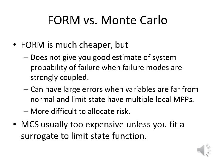 FORM vs. Monte Carlo • FORM is much cheaper, but – Does not give