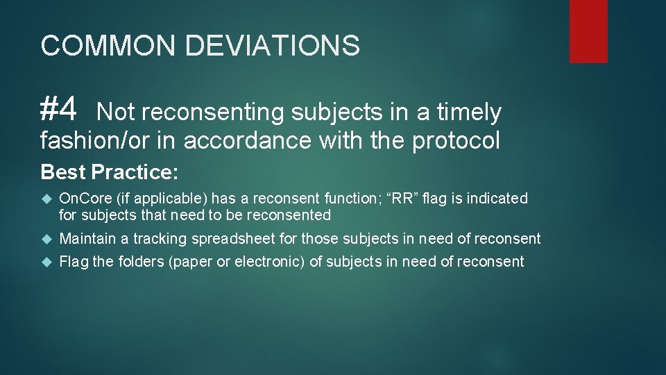 COMMON DEVIATIONS #4 Not reconsenting subjects in a timely fashion/or in accordance with the