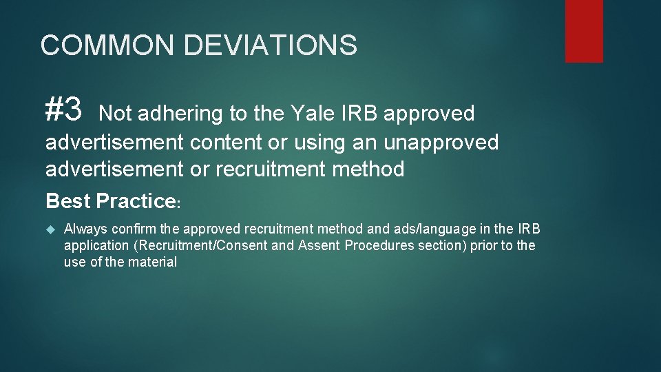 COMMON DEVIATIONS #3 Not adhering to the Yale IRB approved advertisement content or using