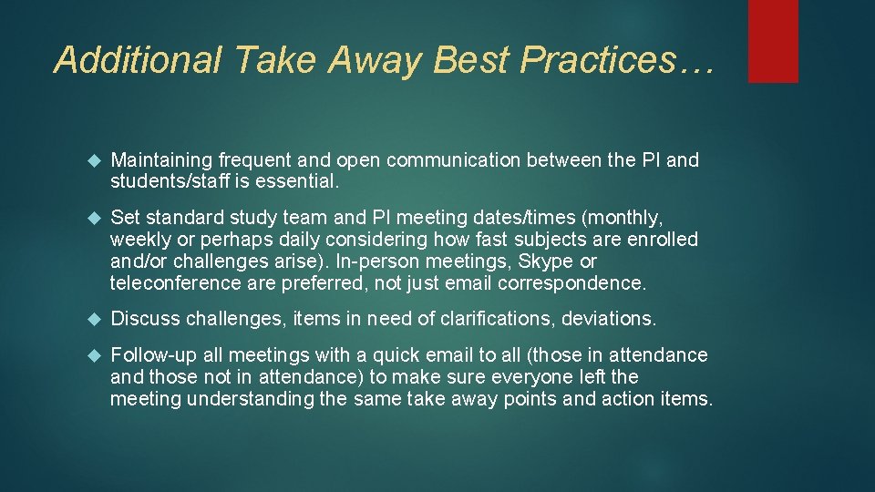 Additional Take Away Best Practices… Maintaining frequent and open communication between the PI and