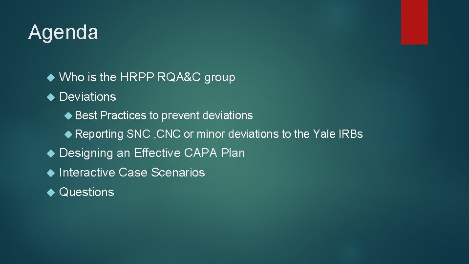 Agenda Who is the HRPP RQA&C group Deviations Best Practices to prevent deviations Reporting