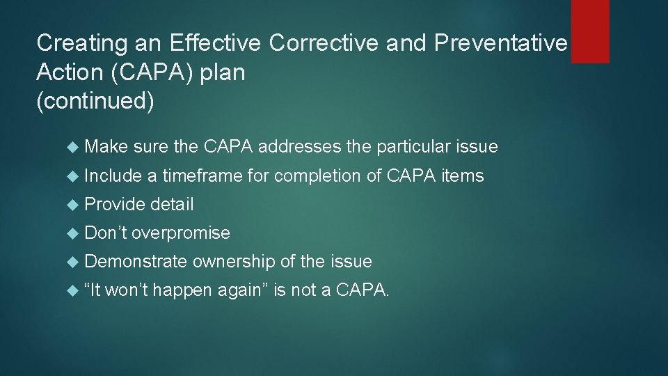 Creating an Effective Corrective and Preventative Action (CAPA) plan (continued) Make sure the CAPA