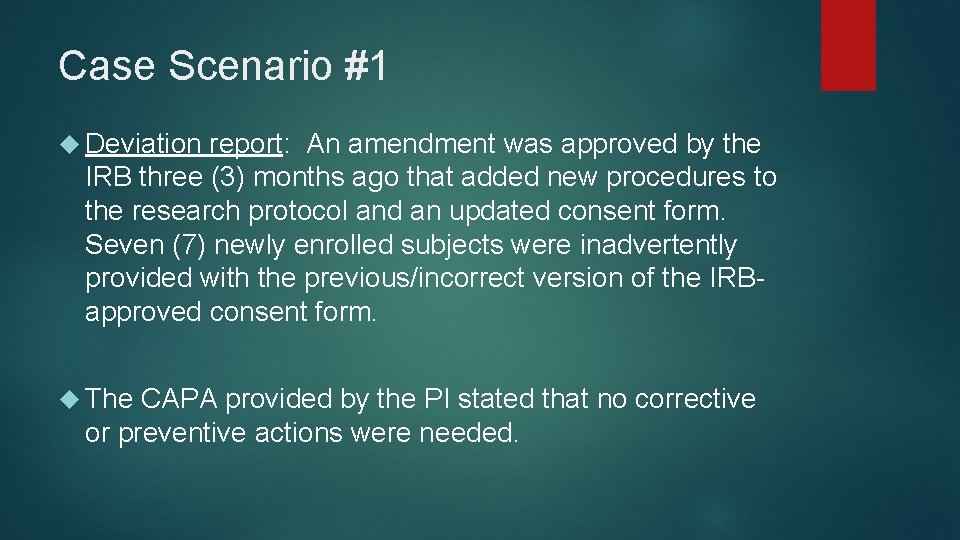 Case Scenario #1 Deviation report: An amendment was approved by the IRB three (3)