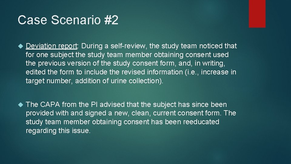 Case Scenario #2 Deviation report: During a self-review, the study team noticed that for