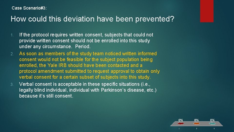 Case Scenario#3: How could this deviation have been prevented? 1. 2. 3. If the