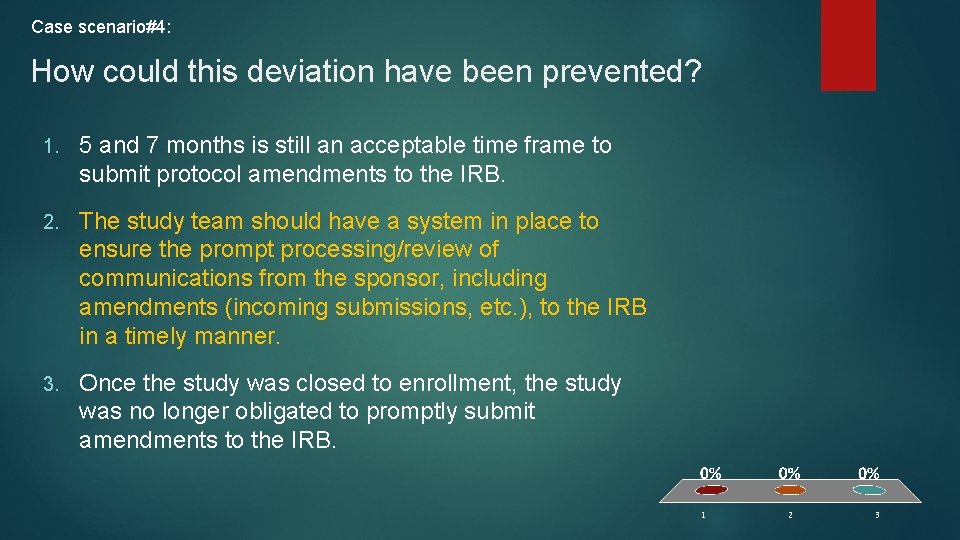 Case scenario#4: How could this deviation have been prevented? 1. 5 and 7 months