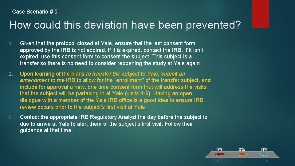 Case Scenario # 5 How could this deviation have been prevented? 1. Given that