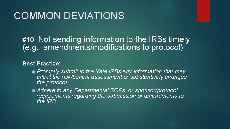 COMMON DEVIATIONS #10 Not sending information to the IRBs timely (e. g. , amendments/modifications