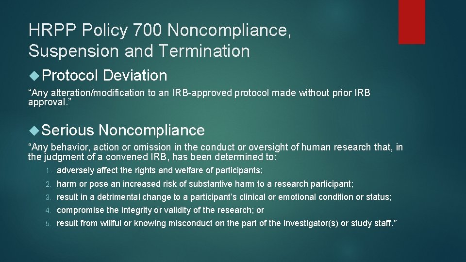 HRPP Policy 700 Noncompliance, Suspension and Termination Protocol Deviation “Any alteration/modification to an IRB-approved