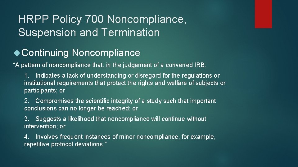HRPP Policy 700 Noncompliance, Suspension and Termination Continuing Noncompliance “A pattern of noncompliance that,