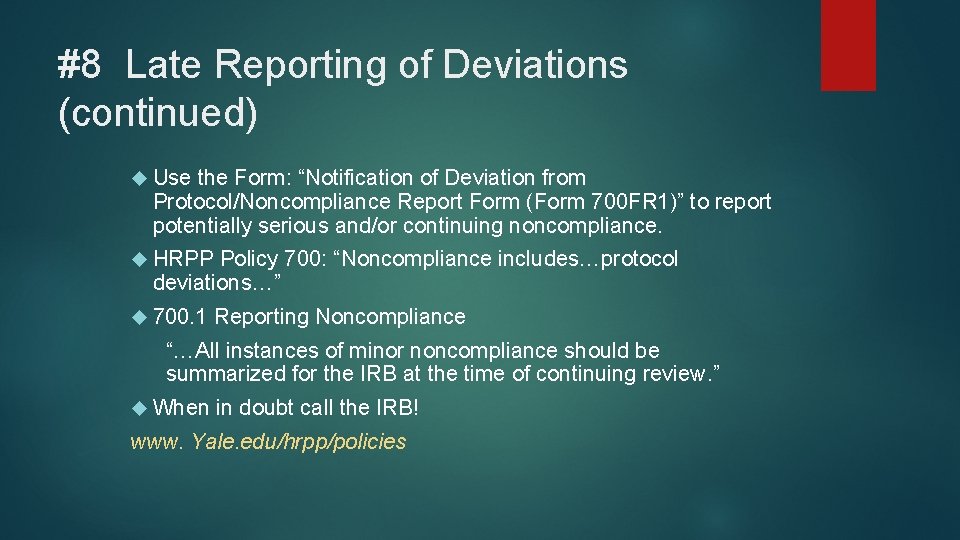 #8 Late Reporting of Deviations (continued) Use the Form: “Notification of Deviation from Protocol/Noncompliance