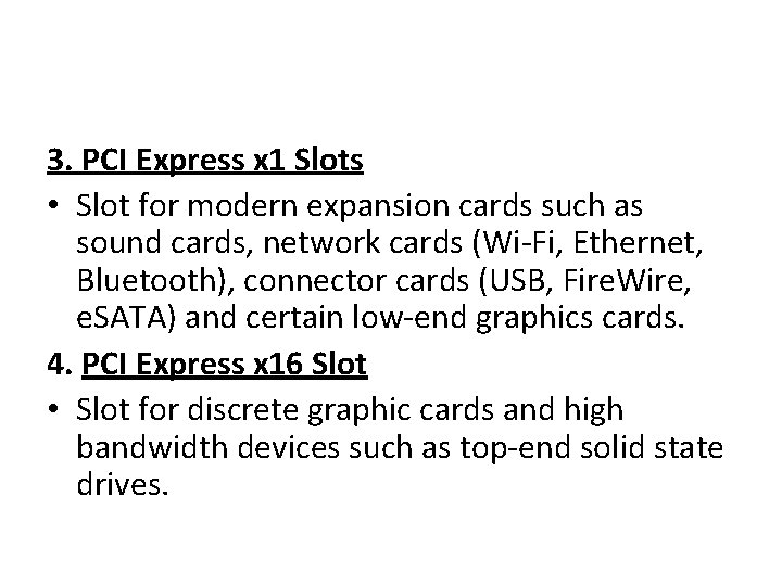 3. PCI Express x 1 Slots • Slot for modern expansion cards such as
