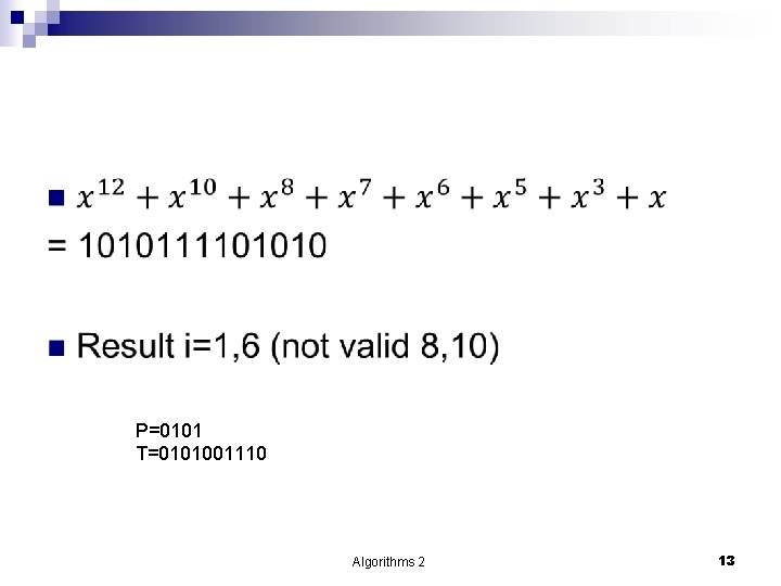 n P=0101 T=0101001110 Algorithms 2 13 