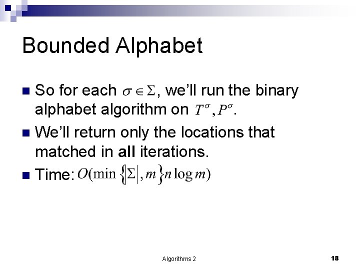 Bounded Alphabet So for each , we’ll run the binary alphabet algorithm on. n