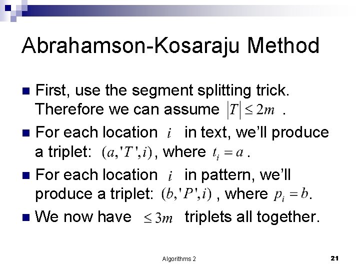 Abrahamson-Kosaraju Method First, use the segment splitting trick. Therefore we can assume. n For
