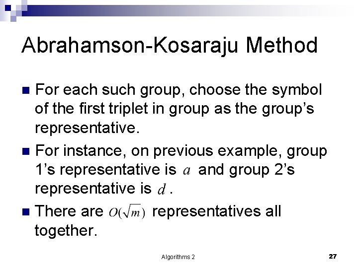 Abrahamson-Kosaraju Method For each such group, choose the symbol of the first triplet in