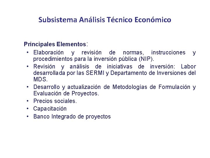 Subsistema Análisis Técnico Económico Principales Elementos: • Elaboración y revisión de normas, instrucciones y