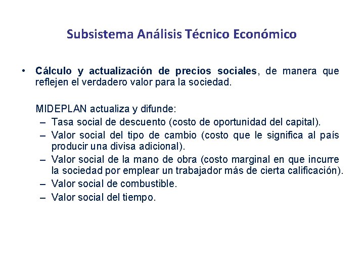 Subsistema Análisis Técnico Económico • Cálculo y actualización de precios sociales, de manera que