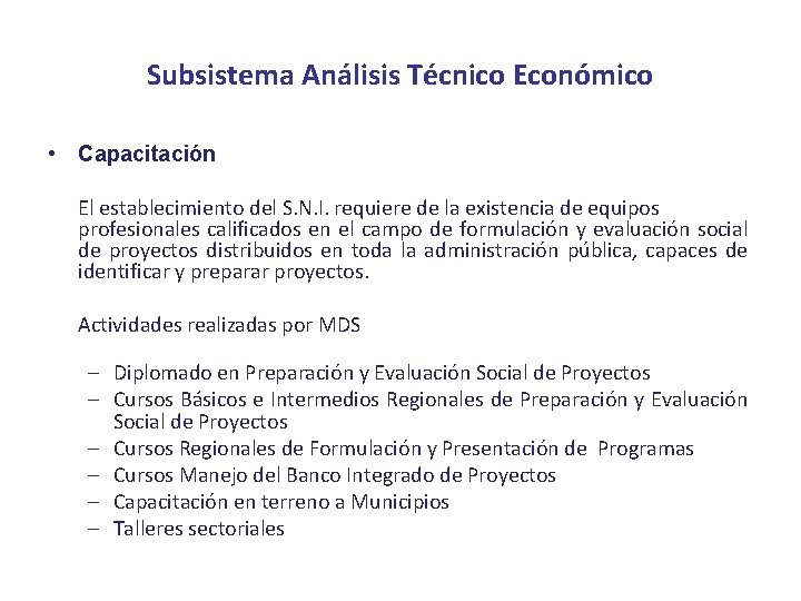 Subsistema Análisis Técnico Económico • Capacitación El establecimiento del S. N. I. requiere de