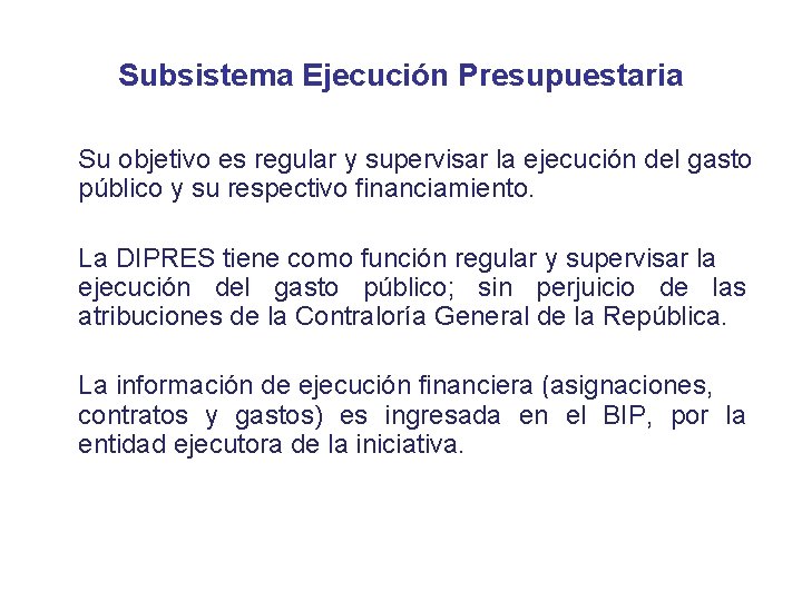 Subsistema Ejecución Presupuestaria Su objetivo es regular y supervisar la ejecución del gasto público