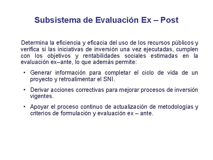 Subsistema de Evaluación Ex – Post Determina la eficiencia y eficacia del uso de