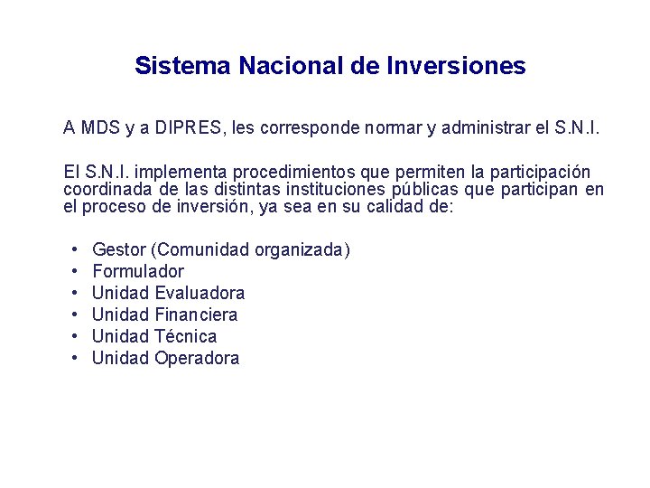 Sistema Nacional de Inversiones A MDS y a DIPRES, les corresponde normar y administrar