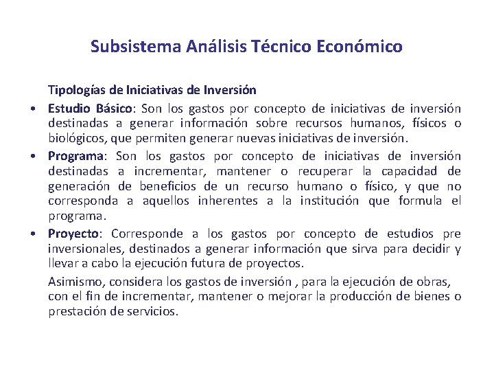 Subsistema Análisis Técnico Económico Tipologías de Iniciativas de Inversión • Estudio Básico: Son los