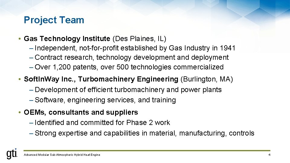 Project Team • Gas Technology Institute (Des Plaines, IL) – Independent, not-for-profit established by