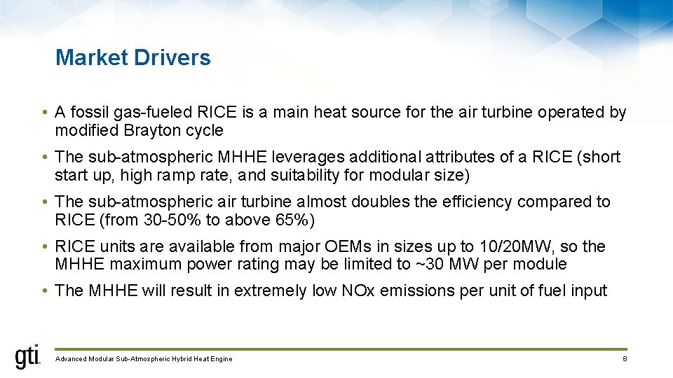 Market Drivers • A fossil gas-fueled RICE is a main heat source for the