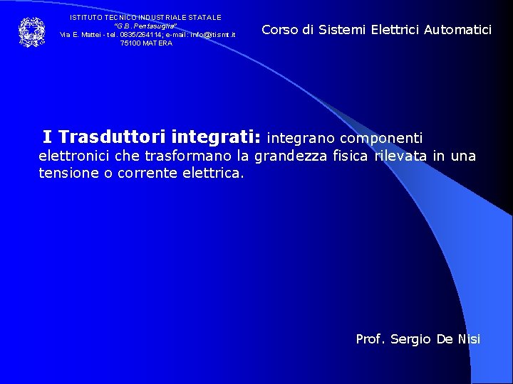 ISTITUTO TECNICO INDUSTRIALE STATALE “G. B. Pentasuglia” Via E. Mattei - tel. 0835/264114; e-mail: