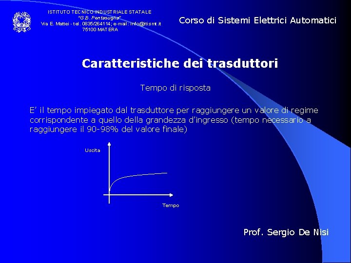 ISTITUTO TECNICO INDUSTRIALE STATALE “G. B. Pentasuglia” Via E. Mattei - tel. 0835/264114; e-mail: