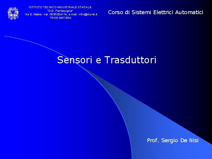 ISTITUTO TECNICO INDUSTRIALE STATALE “G. B. Pentasuglia” Via E. Mattei - tel. 0835/264114; e-mail: