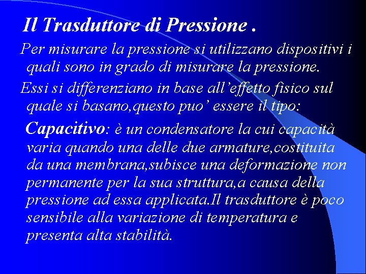 Il Trasduttore di Pressione. Per misurare la pressione si utilizzano dispositivi i quali sono