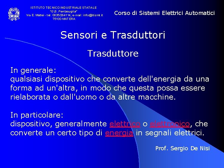 ISTITUTO TECNICO INDUSTRIALE STATALE “G. B. Pentasuglia” Via E. Mattei - tel. 0835/264114; e-mail: