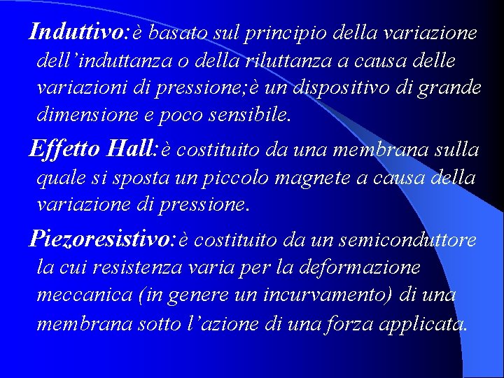 Induttivo: è basato sul principio della variazione dell’induttanza o della riluttanza a causa delle