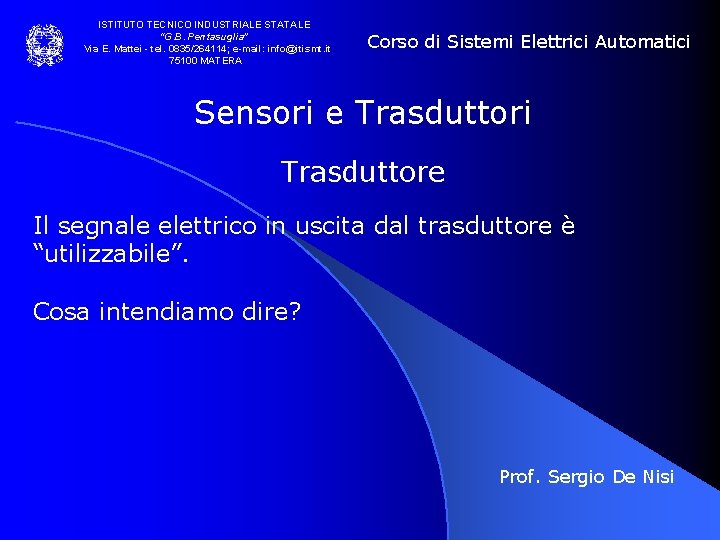 ISTITUTO TECNICO INDUSTRIALE STATALE “G. B. Pentasuglia” Via E. Mattei - tel. 0835/264114; e-mail: