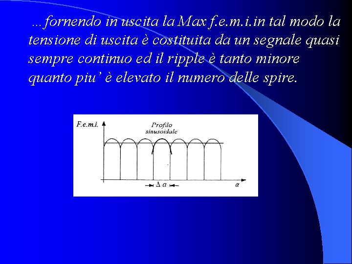 …fornendo in uscita la Max f. e. m. i. in tal modo la tensione