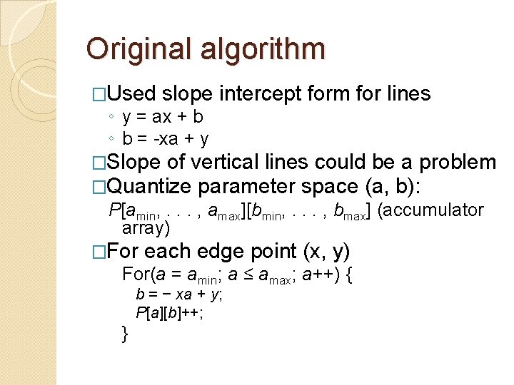 Original algorithm �Used slope intercept form for lines ◦ y = ax + b