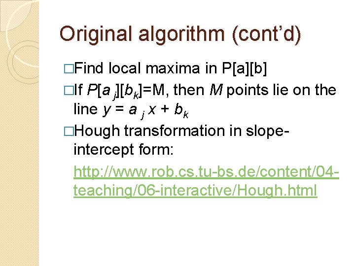 Original algorithm (cont’d) �Find local maxima in P[a][b] �If P[a j][bk]=M, then M points