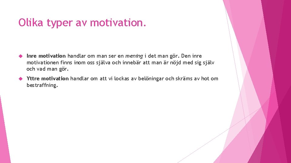 Olika typer av motivation. Inre motivation handlar om man ser en mening i det