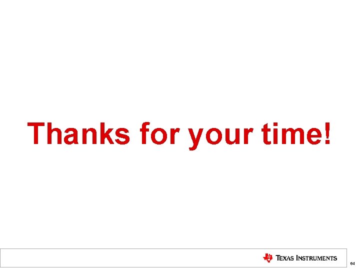 Thanks for your time! 64 