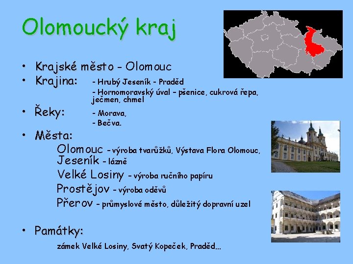 Olomoucký kraj • Krajské město - Olomouc • Krajina: - Hrubý Jeseník - Praděd