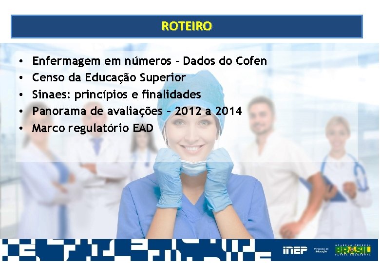 Definição. ROTEIRO de Sede e Polo • • • Enfermagem em números – Dados