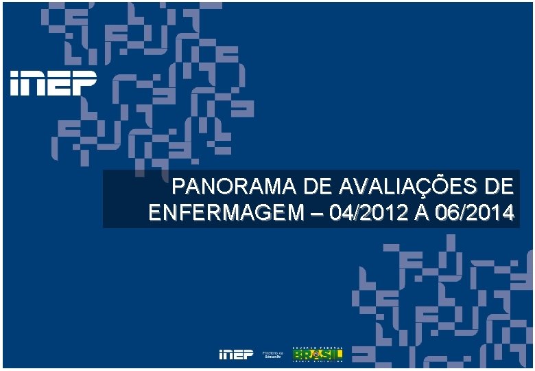 PANORAMA DE AVALIAÇÕES DE ENFERMAGEM – 04/2012 A 06/2014 
