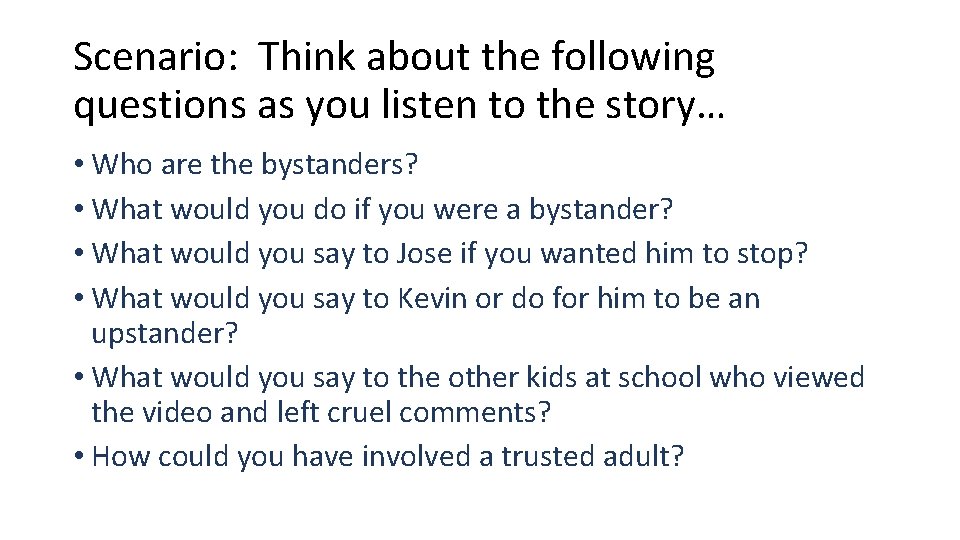Scenario: Think about the following questions as you listen to the story… • Who